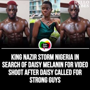 King Nasir Storms Nigeria In Search Of Daisy Melanin For Video Shoot (Watch Video) 1 images 23 King Nasir Storms Nigeria In Search Of Daisy Melanin For Video Shoot (Watch Video)