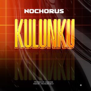 Nochorus – Kulunku Mp3 Download 1 IMG 20250424 WA0026 300x300 1 Nochorus – Kulunku Mp3 Download