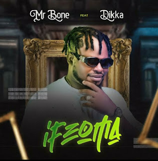 20250613 001329 Mr Bone Ft. Dikka - Ifeoma Mp3 Download