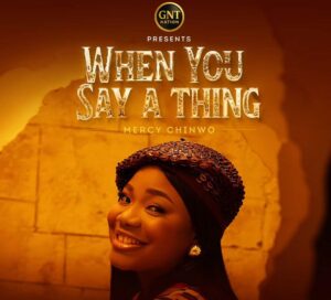 JUST IN: Mercy Chinwo Drops Spirit-Filled Single “When You Say A Thing” Amidst Viral Support 1 IMG 20250710 WA0115 300x272 1 JUST IN: Mercy Chinwo Drops Spirit-Filled Single “When You Say A Thing” Amidst Viral Support