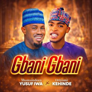 IMG 20260307 WA0003 300x300 2 Islamic Musical Album: Iwa Islam Featuring Alh. Oriyomi Kehinde – Gbani Gbani Mp3 Download