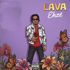 IMG 20260513 WA0000 300x300 1 MUSIC: Ehze - LAVA Mp3 Download