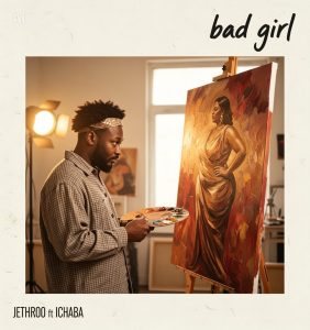 IMG 20260630 WA0003 282x300 1 Jethroo Ft. Ichaba - Bad Girl Mp3 Download
